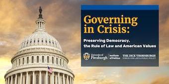 Governing in Crisis: Preserving Democracy, the Rule of Law, and American Values.